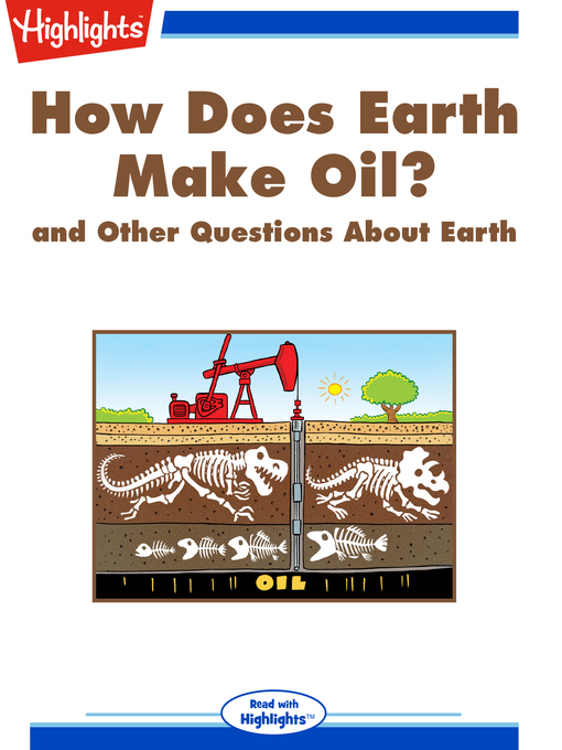 Title details for How Does Earth Make Oil? and Other Questions About Earth by Highlights for Children - Available